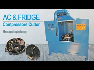 AC/Fridge Compressor Cutter Machine | Plasma Cutting Machine