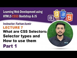 Lecture 7 Part 1 - What are CSS Selectors ,Selector types and How to use them