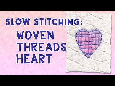 Slow Stitching: Woven Threads Heart Technique | Slow Stitching for Beginners | How to stitch Heart