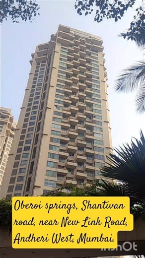 Oberoi springs, Shantivan road, near New Link Road, Andheri West, Mumbai.