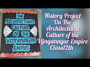 The Architectural Culture of the Vijayanagar Empire Project of History for Class12th CBSE 2022