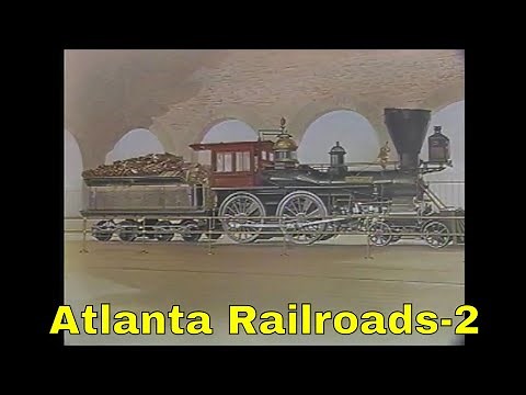 Atlanta Railroads their History & Story Pt2