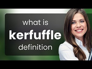 Kerfuffle | KERFUFFLE definition