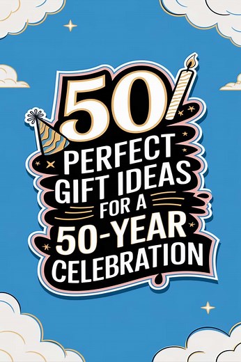 50 Perfect Gift Ideas for a 50-Year Celebration: Unique, Personalized & Memorable Presents -