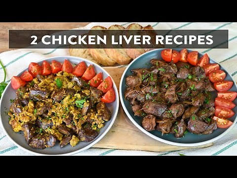 2 Chicken Liver Recipes You Need To Try