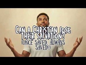 Can a Christian Lose Their Salvation? (Bible Answer)