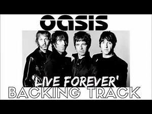 Oasis - 'Live Forever' Backing Track