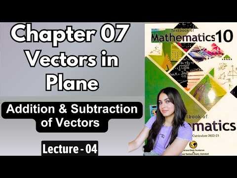 Chapter 7 Vectors in Plane | Addition & Subtraction of Vectors | Class 10 Maths Federal Board 2025