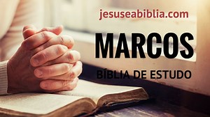 Marcos 16 Estudo: A Devoção das Mulheres a Jesus - Jesus e a Bíblia