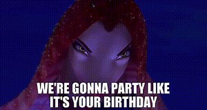 We're gonna party like it's your birthday