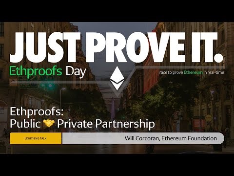 Intro to Ethproofs day: Public 🤝 Private Partnership by Will Corcoran, Ethereum Foundation