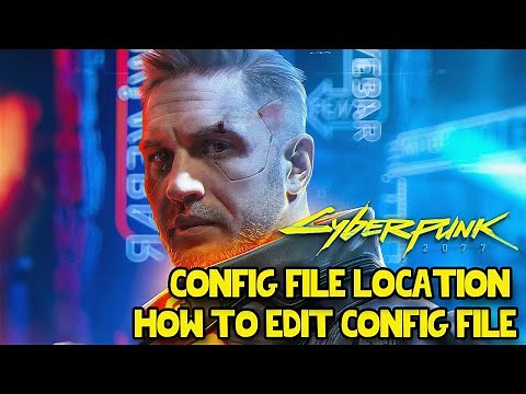 Cyberpunk 2077 Config File Location | How to Edit Config File Cyberpunk 2077