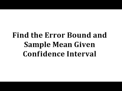 Find Error Bound and Sample Mean from a Confidence Interval