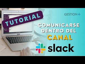 7. Cómo comunicarse dentro de un canal - Slack