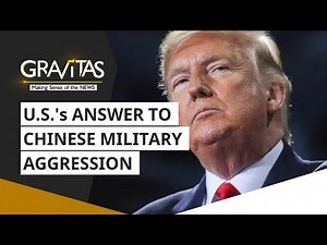 Gravitas: America's answer to Chinese military aggression