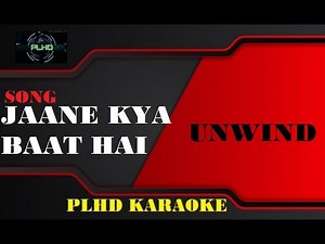 Jaane Kya Baat Hai - Unwind Mix | HD karaoke with lyrics | Unplugged PLHD karaoke group