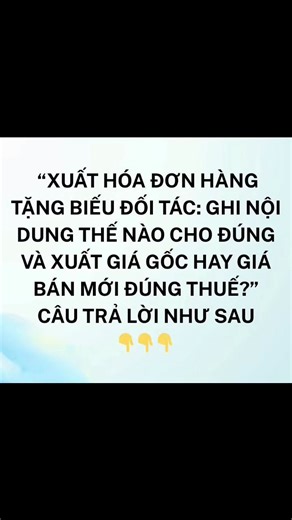 CĂN CỨ PHÁP LÝ 1. Bắt buộc lập hóa đơn khi cho/biếu/tặng • Khoản 1 Điều 4 NĐ 123/2020: bán hàng phải lập hóa đơn, bao gồm cả hàng hóa dùng để cho, biếu, tặng… 2. Giá tính thuế GTGT khi biếu/tặng & khuyến mại • Điểm c khoản 1 Điều 7 Luật Thuế GTGT 48/2024/QH15: o Biếu/tặng/cho ⇒ giá tính thuế = giá của hàng cùng loại hoặc tương đương tại thời điểm phát sinh o Khuyến mại đúng luật thương mại ⇒ giá tính thuế = 0 2. Điều kiện khuyến mại (thủ tục & hạn mức) • Điều 17 NĐ 81/2018: phải thông báo chương