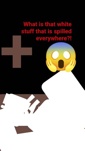 what is that white stuff that is spilled everywhere?!