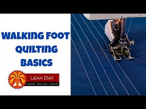 Walking Foot Quilting Basics and Quilting Straight Lines with Leah Day