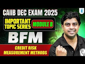 CAIIB Dec Exam 2025 | CAIIB BFM Module B | Credit Risk Measurement Methods | by Akhilesh Sir