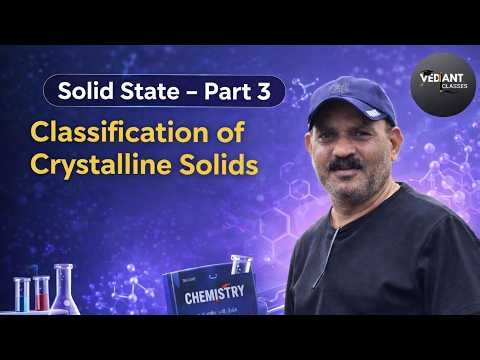 Solid State – Part 3 | CLASSIFICATION OF CRYSTALLINE SOLIDS | Class 12 Chemistry (मराठीत समजावले) 🔥