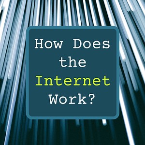 How the Internet Works (In a Nutshell)