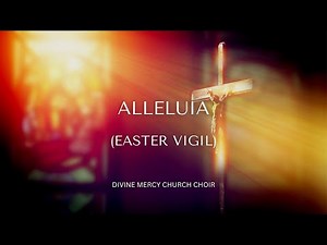 Alleluia | Easter Vigil | with Lyrics - Divine Mercy Church Choir