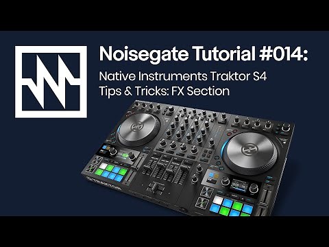 Traktor S4 MK3 Tips & Tricks: FX Section Tutorial