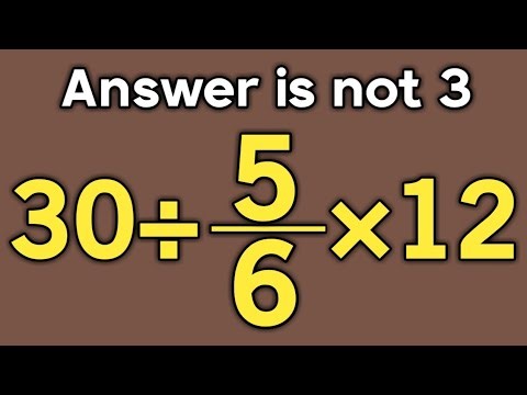 30÷5/6×12 = ❓ / Is your math brain ready for this challenge / Simplify algebraic expression