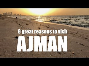Ajman - 8 great reasons to visit