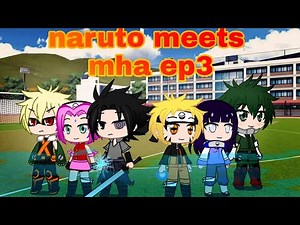 NARUTO MEETS MHA PART3 [GCMV]read the description