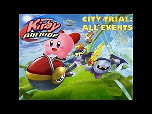 Kirby Air Ride City Trial: All Events