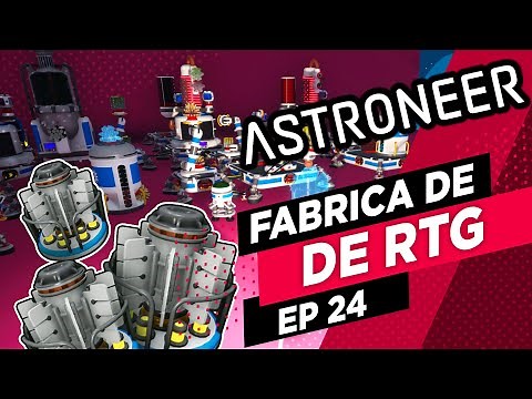 Astroneer | 24 La fabrica de RTGs