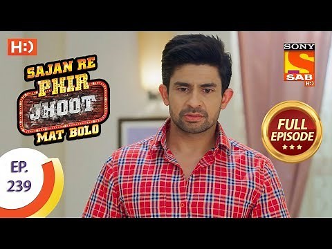 Sajan Re Phir Jhoot Mat Bolo - Ep 239 - Full Episode - 26th April, 2018