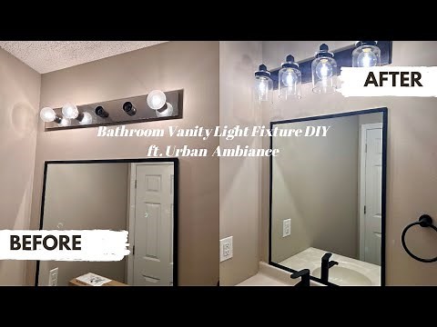 How to replace a bathroom vanity light fixture ft. urban ambiance