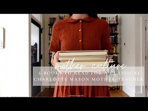 6 Books to Read as a (New!) Classical Charlotte Mason Mom | The Home Librarian Series | COMMON MOM