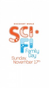 Save the date!  Sci-Fi Family Day - Nov 17 Dive into a universe of...