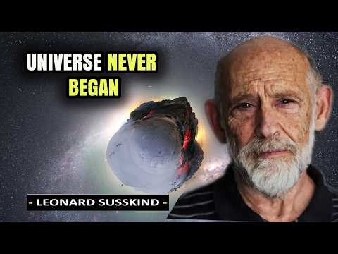 Why the Universe Never Began | Leonard Susskind