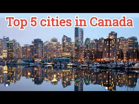 TOP 5 Beautiful Cities In Canada