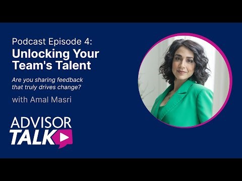 Advisor Talk Ep. 4 | Unlocking Your Team's Talent with Amal Masri