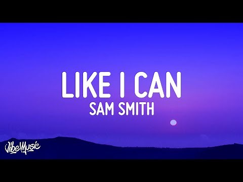 Sam Smith - Like I Can (Lyrics)