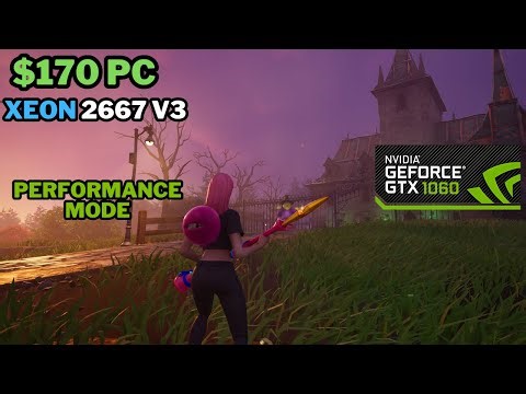 Fortnite On A $170 PC | Xeon E5-2667 v3 + GTX 1060 6GB | 1080p Performance Mode Benchmark