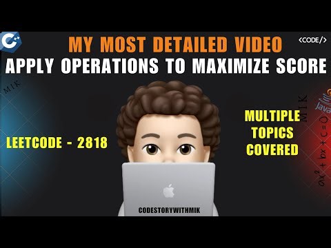 Apply Operations to Maximize Score | Super Detailed Approach For Beginners | Leetcode 2818 | MIK