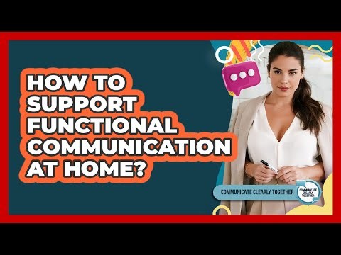 How To Support Functional Communication At Home?