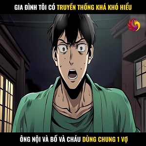 Gia Đình Tôi Có Truyền Thống Khá Khó Hiểu Ông Nội Và Bố Và Cháu Dùng Chung 1 Vợ Review truyện tranh: Thập thất âm phạn #review #truyentranh #reviewtruyen | Cody Andrews