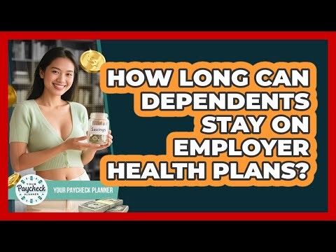 How Long Can Dependents Stay On Employer Health Plans?