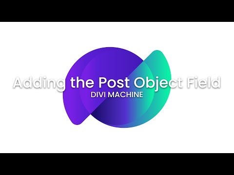 Divi Machine - Adding the Post Object Field