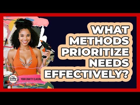 What Methods Prioritize Needs Effectively?
