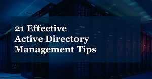 21 Effective Active Directory Management Tips