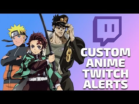 How To Make Custom Anime Twitch Alerts (Tutorial)